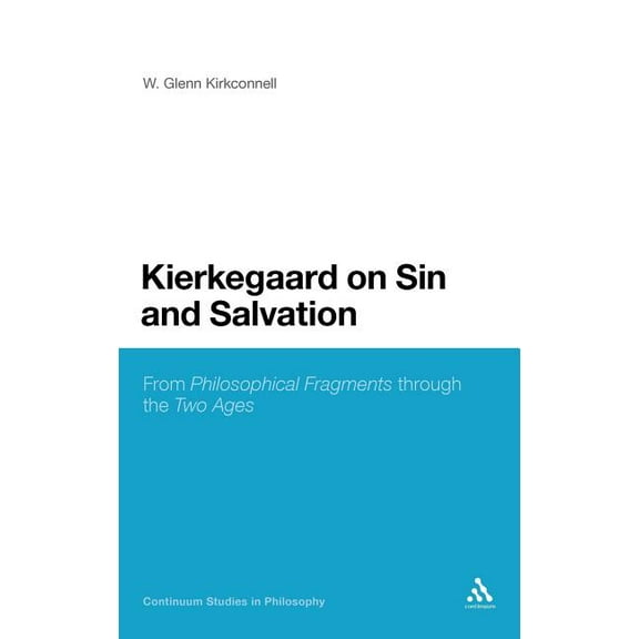 Continuum Studies in Philosophy Kierkegaard on Sin and Salvation: From Philosophical Fragments Through the Two Ages, Book 30, (Hardcover)