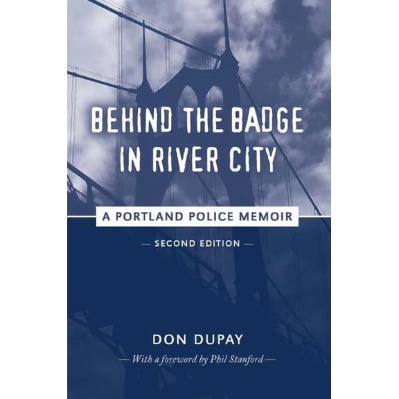 Behind the Badge in River City: A Portland Police Memoir (Paperback)