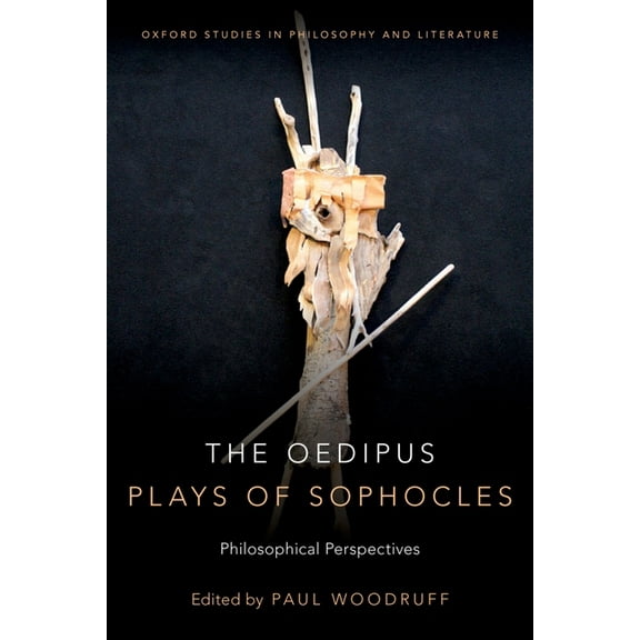 Oxford Studies in Philosophy and Lit Oedipus Plays of Sophocles: Philosophical Perspectives, (Paperback)