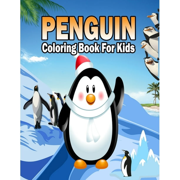 Download Penguin Coloring Book For Kids Cute And Funny Penguins For Toddlers Penguin Coloring Page Holiday Fun Gift For Kids Perfect For Mindfulness During Self Isolation Social Distancing Paperback Walmart Com