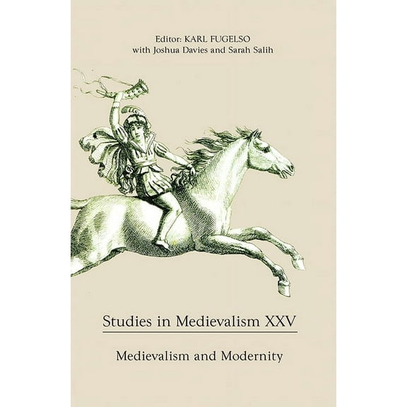 Studies in Medievalism Studies in Medievalism XXV: Medievalism and Modernity, Book 25, (Hardcover)