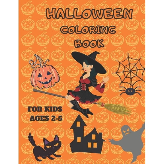 Halloween Coloring Book for Kids Ages 2-5: A Collection of Fun and Easy Halloween Coloring Pages for Kids, Toddlers and Preschoolers (Paperback)