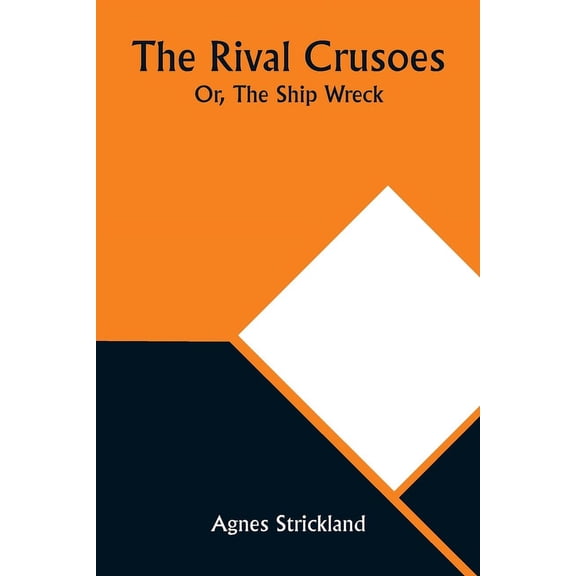 The Rival Crusoes; Or, The Ship Wreck, (Paperback)