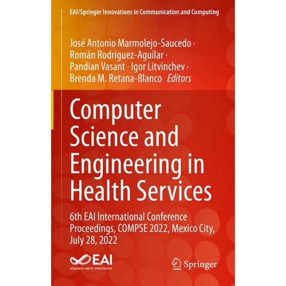 Eai/Springer Innovations in Communicatio Computer Science and Engineering in Health Services: 6th Eai International Conference Proceedings, Compse 2022, Mexico C, (Hardcover)