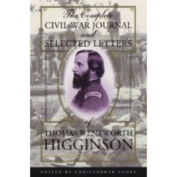 The Complete Civil War Journal and Selected Letters of Thomas Wentworth Higginson (Hardcover)