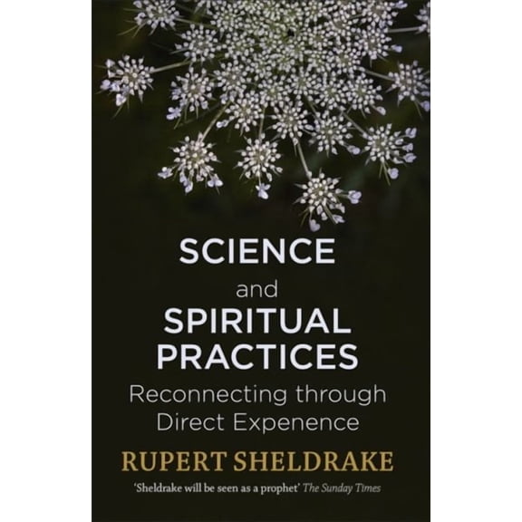 Science and Spiritual Practices : Reconnecting Through Direct Experience