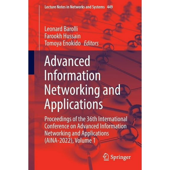 Lecture Notes in Networks and Systems Advanced Information Networking and Applications: Proceedings of the 36th International Conference on Advanced Informati, Book 449, (Paperback)