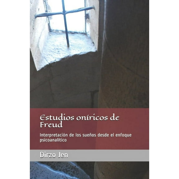 Estudios oníricos de Freud: Interpretación de los sueños desde el enfoque psicoanalítico (Paperback)