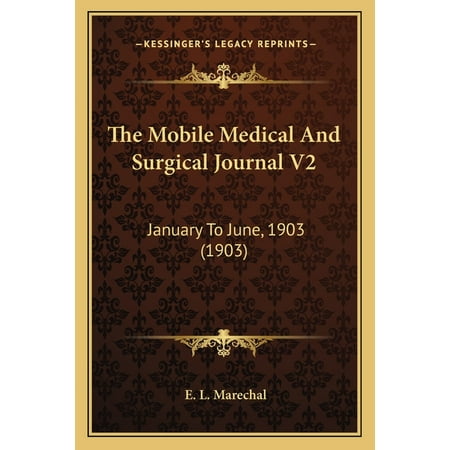 The Mobile Medical And Surgical Journal V2 : January To June 1903 (1903) (Paperback)
