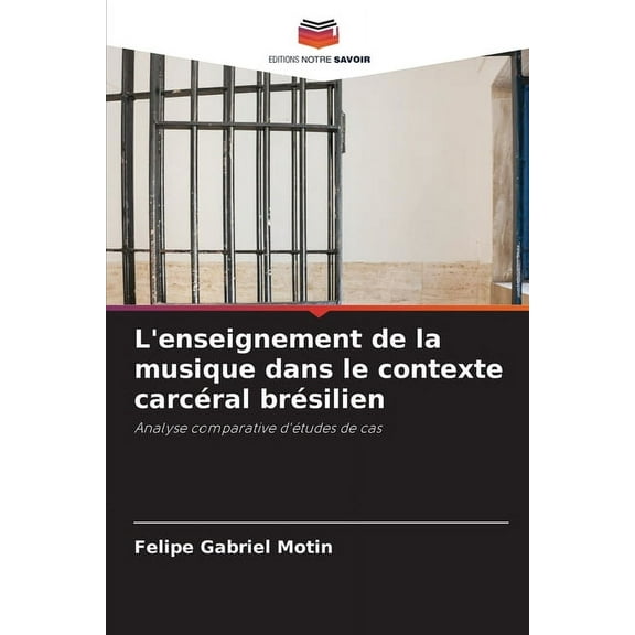 L'enseignement de la musique dans le contexte carcéral brésilien, (Paperback)
