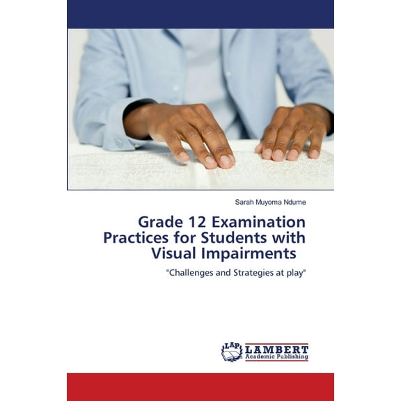 Grade 12 Examination Practices for Students with Visual Impairments, (Paperback)