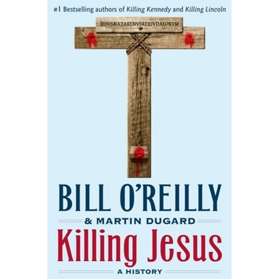 Pre-Owned Killing Jesus (Bill O'Reilly's Killing Series), 9780805098549, 0805098542, Hardcover, First Edition edition