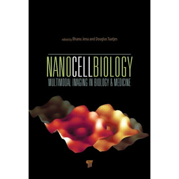 Nanocellbiology: Multimodal Imaging in Biology and Medicine (Hardcover)