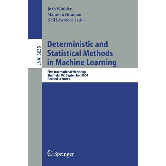 Deterministic and Statistical Methods in Machine Learning: First International Workshop, Sheffield, Uk, September 7-10, , (Paperback)
