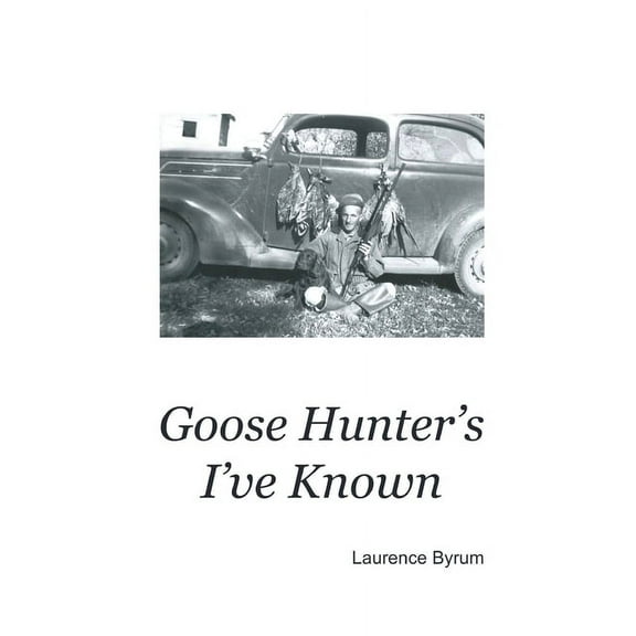Goose Hunters I've Known, (Paperback)