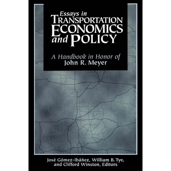 Essays in Transportation Economics and Policy: A Handbook in Honor of John R. Meyer, (Paperback)