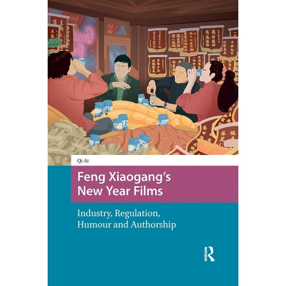 Asian Visual Cultures Feng Xiaogang's New Year Films: Industry, Regulation, Humour and Authorship, (Hardcover)
