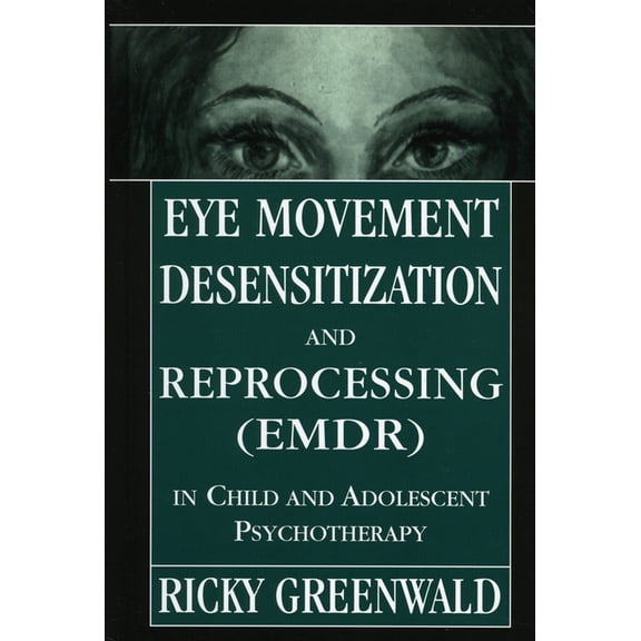 Eye Movement Desensitization Reprocessing (Emdr) in Child and Adolescent Psychotherapy, (Hardcover)