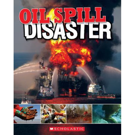 Pre-Owned Oil Spill: Disaster (Paperback) 0545317762 9780545317764
