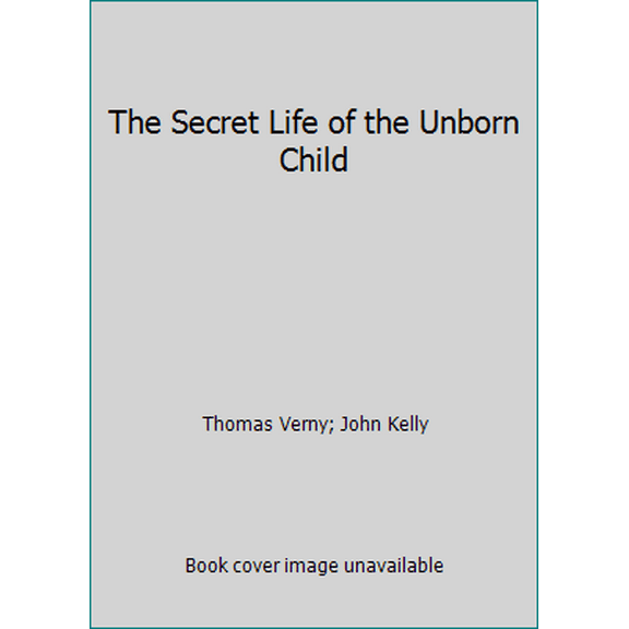 Pre-Owned The Secret Life of the Unborn Child (Paperback) 0385289715 9780385289719