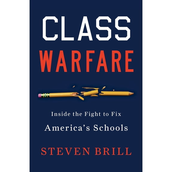 Class Warfare : Inside the Fight to Fix America's Schools (Hardcover)