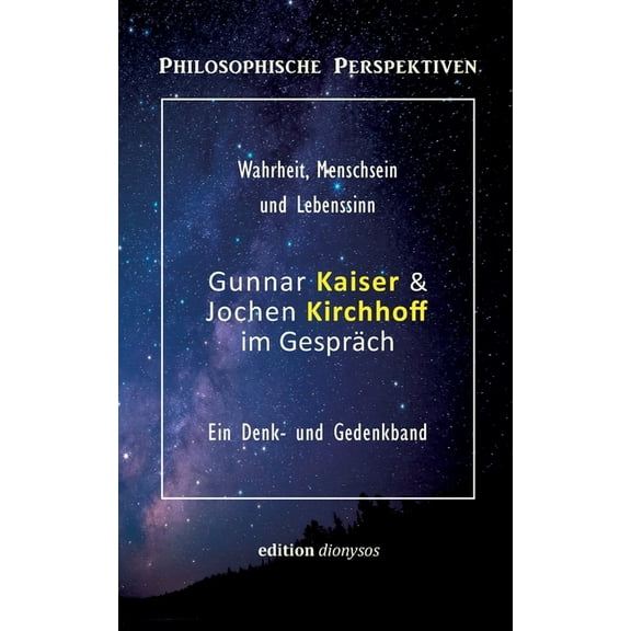 Gunnar Kaiser & Jochen Kirchhoff im Gespräch: Wahrheit, Menschsein und Lebenssinn, (Paperback)
