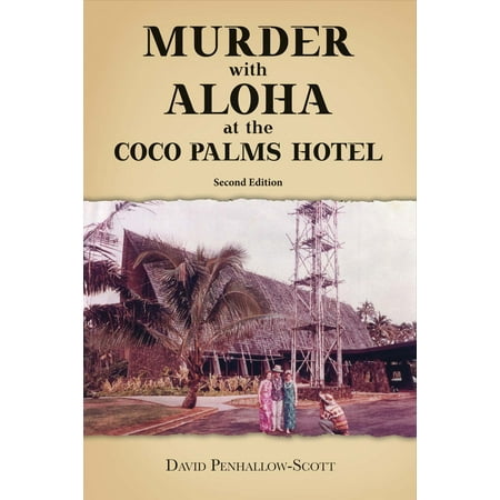 Coco Palms - Murder With Aloha At the Coco Palms Hotel : 2nd Edition
