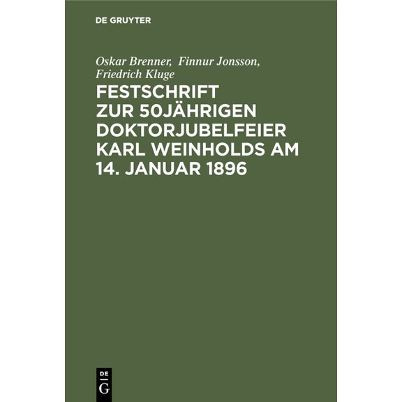Festschrift Zur 50jährigen Doktorjubelfeier Karl Weinholds Am 14. Januar 1896, (Hardcover)