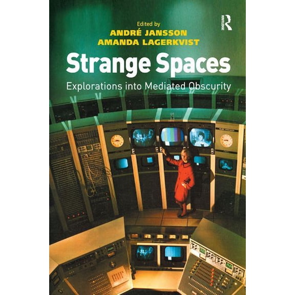 Strange Spaces: Explorations into Mediated Obscurity, (Hardcover)