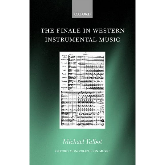 Oxford Monographs on Music The Finale in Western Instrumental Music, (Hardcover)