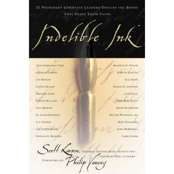 Pre-Owned Indelible Ink: 22 Prominent Christian Leaders Discuss the Books That Shape Their Faith (Hardcover) 1578565545 9781578565542