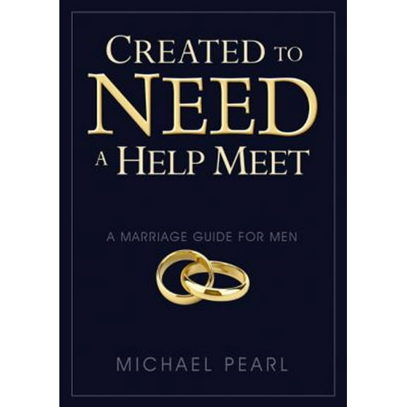 Pre-Owned Created to Need a Help Meet: A Marriage Guide for Men (Paperback) 1616440368 9781616440367