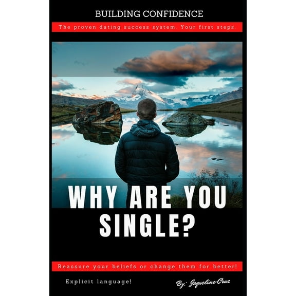 Building Confidence: Why Are You Single?: Reassure your beliefs or change it for better! (Paperback)