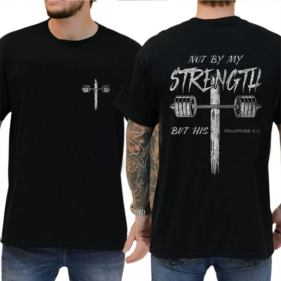 Unisex Christian T-Shirt, Not By My Strength But His 2-Sided Bible Verse Tee, Faith-Inspired Religious Shirt, Spiritual Graphic Apparel, Sizes S–5XL