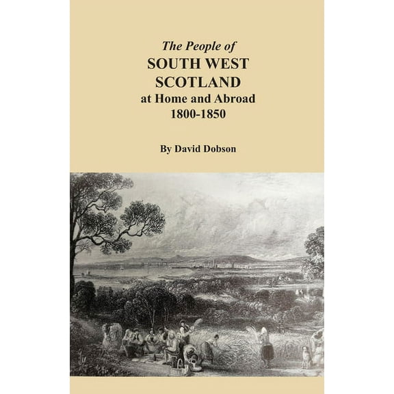 The People of South West Scotland at Home and Abroad, 1800-1850, (Paperback)
