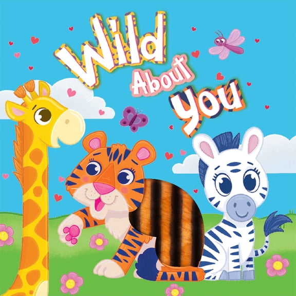 Wild About You - A Touch-and-Feel Storybook