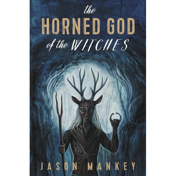The Horned God of the Witches, (Paperback)