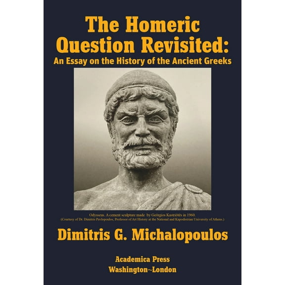 The Homeric Question Revisited: An Essay on the History of the Ancient Greeks, (Hardcover)
