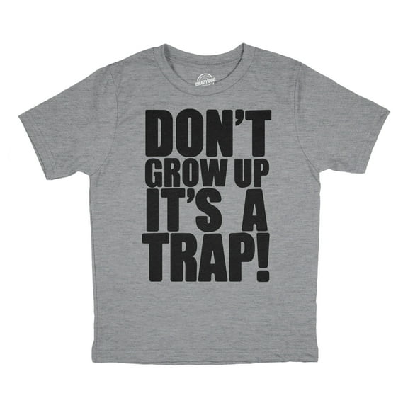 Youth Dont Grow Up Its A Trap T Shirt Funny Young Childhood Joke Tee for Kids