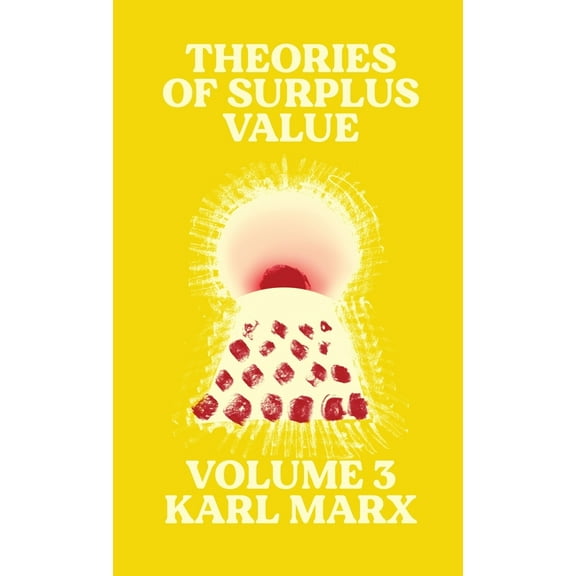 Theories of Surplus Value: Volume 3