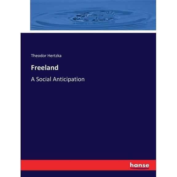 Freeland: A Social Anticipation, (Paperback)