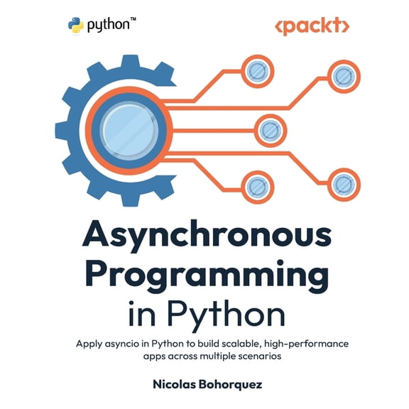 Asynchronous Programming in Python: Apply asyncio in Python to build scalable, high-performance apps across multiple sce, (Paperback)