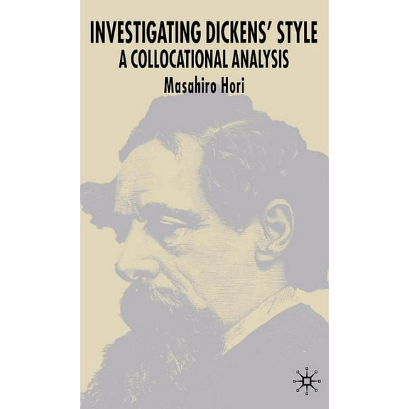 Investigating Dickens' Style: A Collocational Analysis, (Hardcover)