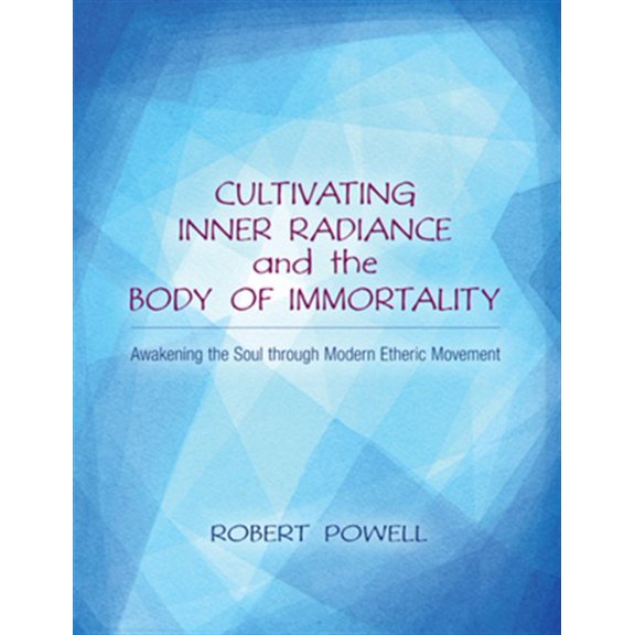 Pre-Owned Cultivating Inner Radiance and the Body of Immortality: Awakening the Soul Through Modern Etheric Movement (Paperback) 1584201177 9781584201175