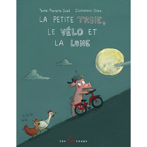 La Petite Truie, Le VÃ©lo Et La Lune, (Hardcover)
