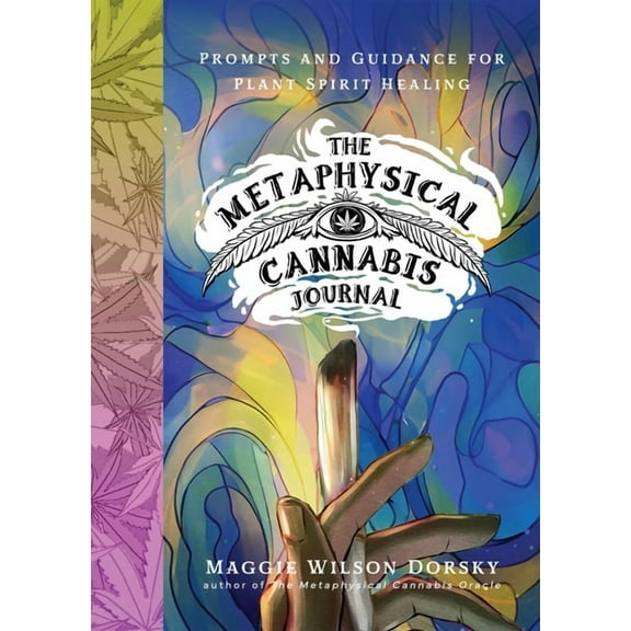 Metaphysical AF The Metaphysical Cannabis Journal: Prompts and Guidance for Plant Spirit Healing, (Hardcover)