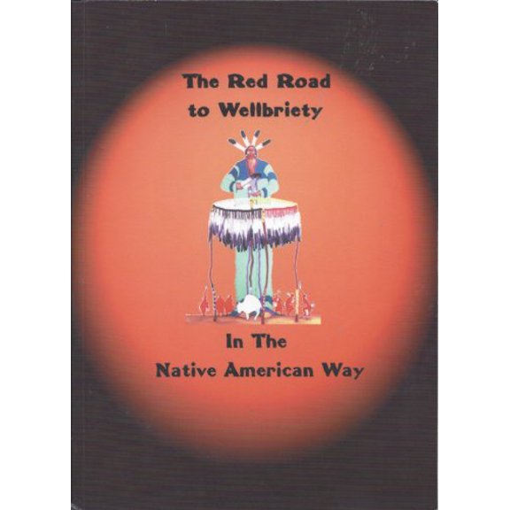 Pre-Owned The Red Road to Wellbriety: In The Native American Way (Paperback) 0971990409 9780971990401