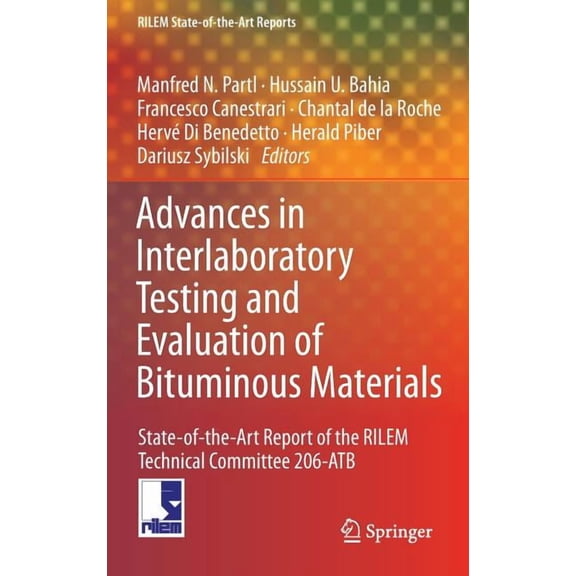 Rilem State-Of-The-Art Reports Advances in Interlaboratory Testing and Evaluation of Bituminous Materials: State-Of-The-Art Report of the Rilem Technic, Book 9, (Hardcover)