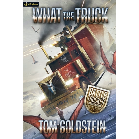 Battle Trucker What the Truck: An Apocalypse Litrpg, Book 1, (Paperback)