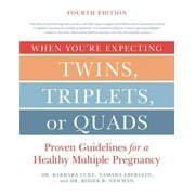 BARBARA LUKE; TAMARA EBERLEIN; ROGER NEWMAN When You're Expecting Twins, Triplets, or Quads 4th Edition: Proven Guidelines for a Healthy Multiple Pregnancy (Paperback)